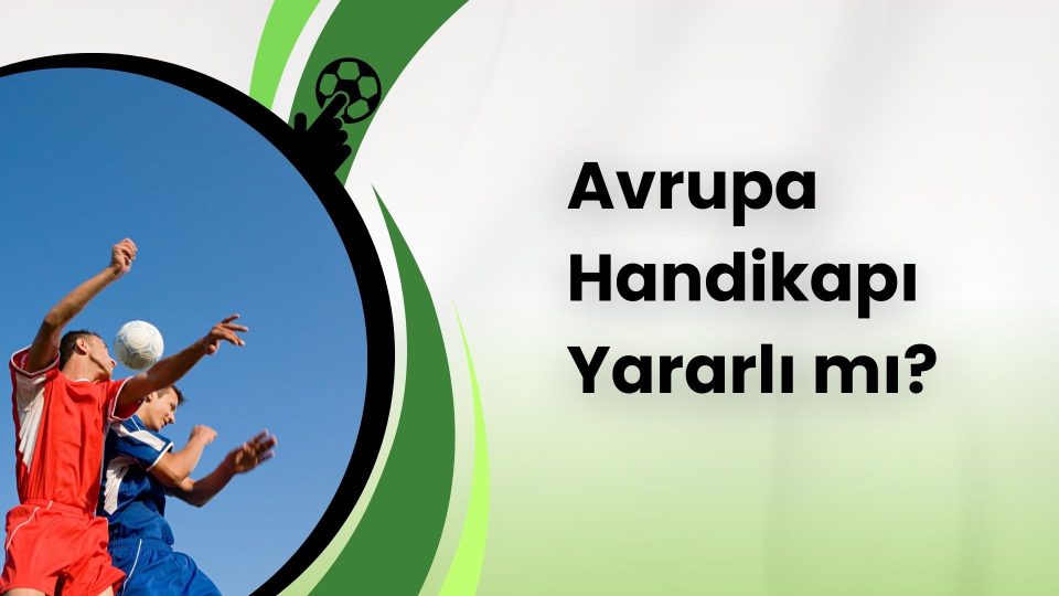 Avrupa Handikapı Yararlı Mı