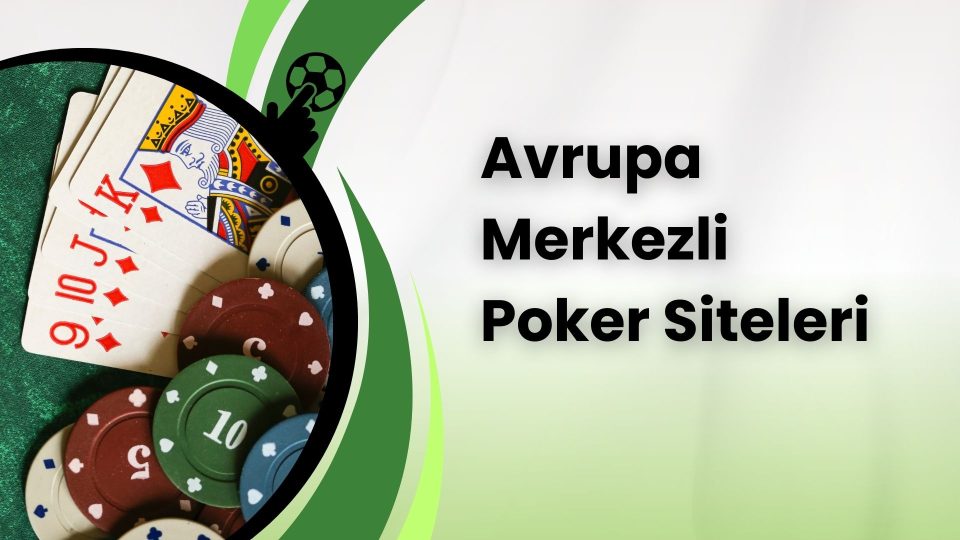 Avrupa Merkezli Poker Siteleri